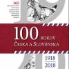 100 rokov Česka a Slovenska 100 rokov Česka a Slovenska