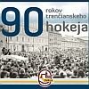 90 rokov trenčianskeho hokeja