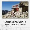 Tatranské chaty - majáky v mori skál a...